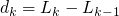 $d_k = L_k - L_{k-1}$