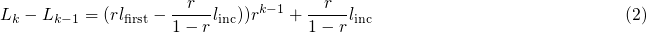 \begin{equation}
 L_k - L_{k-1} = (r\lfirst - \frac{r}{1-r}\linc))r^{k-1} + \frac{r}{1-r}\linc\tag{2}
\end{equation}