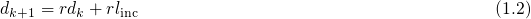 \begin{equation}
 d_{k+1} = rd_{k} + r\linc \tag{1.2}
\end{equation}